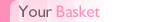 Your Basket